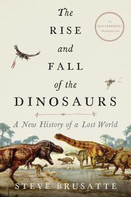 The Rise and Fall of the Dinosaurs(English, Hardcover, Brusatte Steve)