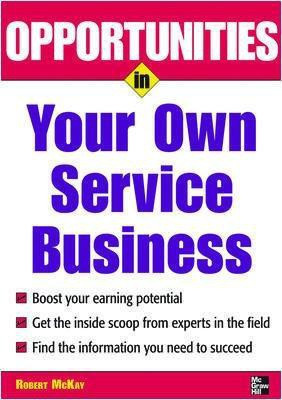 Opportunities in Your Own Service Business(English, Electronic book text, McKay Robert)