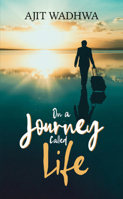 On a Journey Called Life(English, Paperback, Ajit Wadhwa)