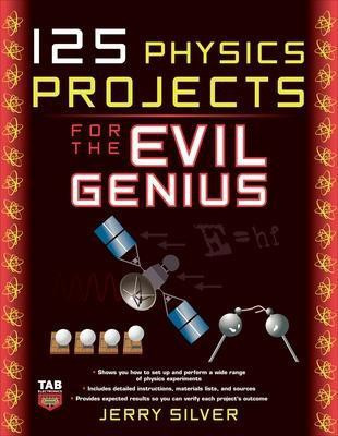 125 Physics Projects for the Evil Genius(English, Paperback, Silver Jerry)