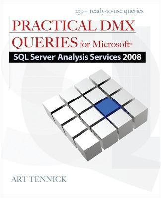 Practical DMX Queries for Microsoft SQL Server Analysis Services 2008(English, Paperback, Tennick Art)