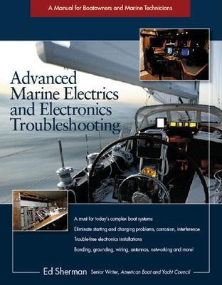 Advanced Marine Electrics and Electronics Troubleshooting  - A Manual for Boatowners and Marine Technicians 1st Edition(English, Hardcover, Sherman Edwin)