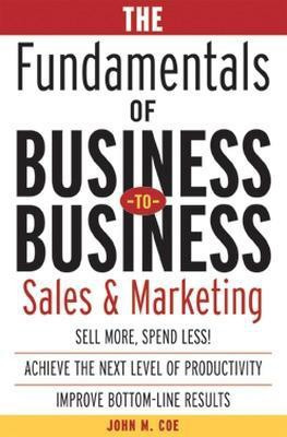 The Fundamentals of Business-To-Business Sales & Marketing(English, Electronic book text, Coe John)