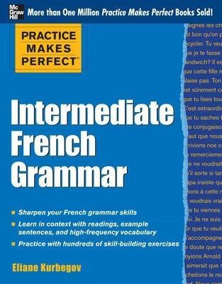 Practice Makes Perfect: Intermediate French Grammar(English, Electronic book text, Kurbegov Eliane)