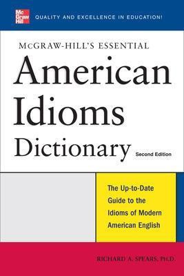 McGraw-Hill's Essential American Idioms(English, Electronic book text, Spears Richard A Ph.D.)