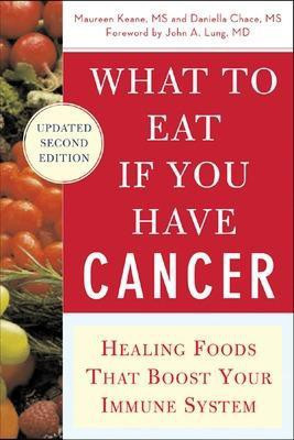 What to Eat if You Have Cancer (revised)  - Healing Foods That Boost Your Immune System 2nd Edition(English, Paperback, Keane Maureen)