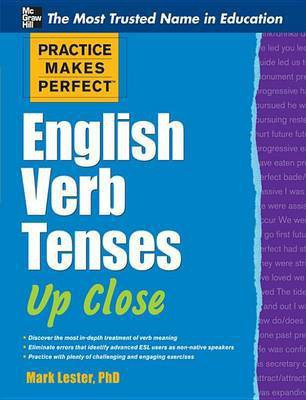 Practice Makes Perfect English Verb Tenses Up Close(English, Electronic book text, Lester Mark Professor)