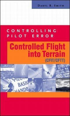 Controlling Pilot Error: Controlled Flight Into Terrain (CFIT/CFTT)  - Controlled Flight Into Terrain (CFIT/CFTT) 1st Edition(English, Paperback, Smith Daryl)