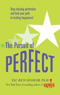 Pursuit of Perfect: Stop Chasing Perfection and Discover the True Path to Lasting Happiness (UK PB)(English, Paperback, Ben-Shahar Tal)