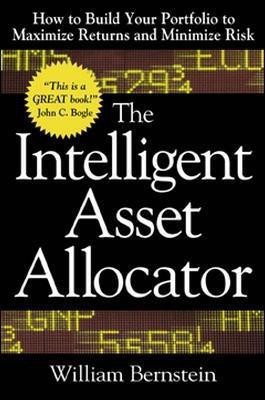 The Intelligent Asset Allocator: How to Build Your Portfolio to Maximize Returns and Minimize Risk(English, Hardcover, Bernstein William)