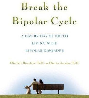 Break the Bipolar Cycle  - A Day-By-Day Guide to Living with Bipolar Disorder(English, Paperback, Brondolo Elizabeth)