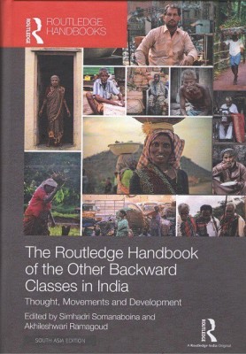 The Routledge Handbook of the Other Backward Classes in India: Thought, Movements and Development(Hardcover, Simhadri Somanaboina, Akhileshwari Ramagoud (eds.))