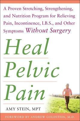 Heal Pelvic Pain: The Proven Stretching, Strengthening, and Nutrition Program for Relieving Pain, Incontinence,& I.B.S, and Other Symptoms Without Surgery(English, Electronic book text, Stein Amy) Heal Pelvic Pain: The Proven Stretching, Strengthening, and Nutrition Program for Relieving Pain, Incontinence,& I.B.S, and Other Symptoms Without Surgery(English, Electronic book text, Stein Amy)
