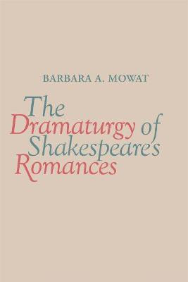 The Dramaturgy of Shakespeare's Romances(English, Paperback, Mowat Barbara A.)