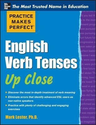 Practice Makes Perfect English Verb Tenses Up Close(English, Paperback, Lester Mark)