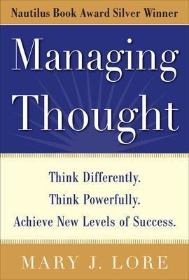 Managing Thought: Think Differently. Think Powerfully. Achieve New Levels of Success(English, Electronic book text, Lore Mary J)