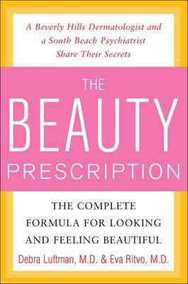 The Beauty Prescription: The Complete Formula for Looking and Feeling Beautiful(English, Electronic book text, Luftman Debra)