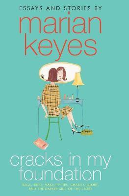 Cracks in My Foundation  - Bags, Trips, Make-Up Tips, Charity, Glory and the Darker Side of the Story, Essays and Stories(English, Paperback, Keyes Marian)