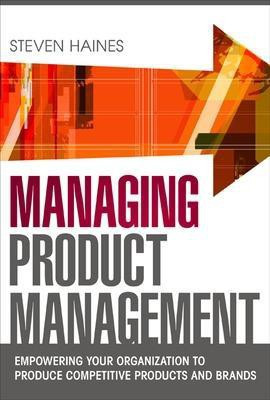 Managing Product Management: Empowering Your Organization to Produce Competitive Products and Brands(English, Electronic book text, Haines Steven)