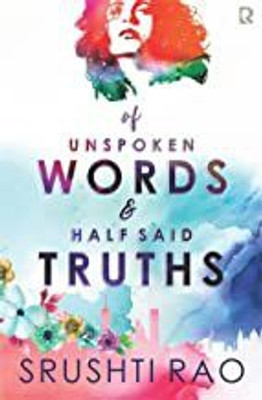 Of Unspoken Words & Half Truth(Paperback, Srushti Rao)