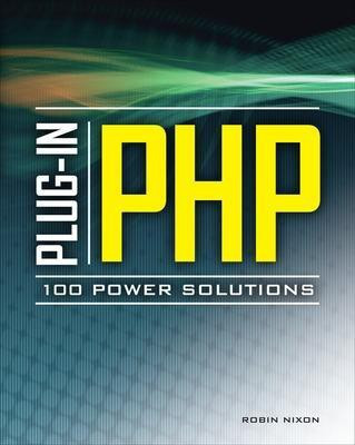 Plug-In PHP: 100 Power Solutions(English, Paperback, Nixon Robin)