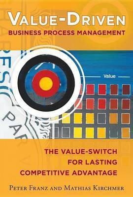 Value-Driven Business Process Management: The Value-Switch for Lasting Competitive Advantage(English, Electronic book text, Franz Peter)