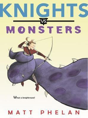 Knights vs. Monsters(English, Paperback, Phelan Matt)
