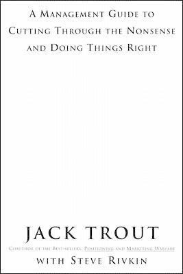 The Power Of Simplicity: A Management Guide to Cutting Through the Nonsense and Doing Things Right(English, Paperback, Trout Jack)