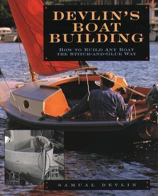 Devlin's Boatbuilding: How to Build Any Boat the Stitch-and-Glue Way(English, Paperback, Devlin Samual)