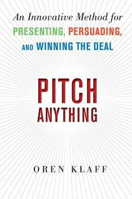 Pitch Anything: An Innovative Method for Presenting, Persuading, and Winning the Deal(English, Electronic book text, Klaff Oren)