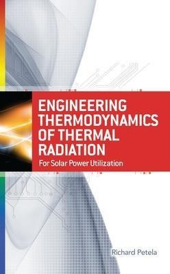 Engineering Thermodynamics of Thermal Radiation: for Solar Power Utilization(English, Hardcover, Petela Richard)