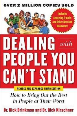 Dealing with People You Can't Stand, Revised and Expanded Third Edition: How to Bring Out the Best in People at Their Worst(English, Electronic book text, Brinkman Rick Dr)