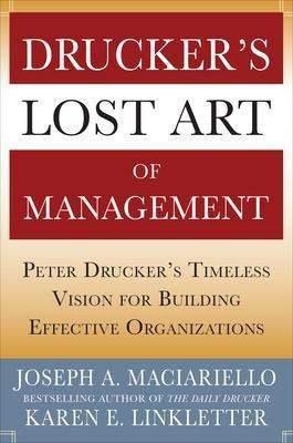 Drucker's Lost Art of Management: Peter Drucker's Timeless Vision for Building Effective Organizations(English, Electronic book text, Maciariello Joseph A)