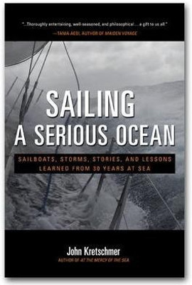 Sailing a Serious Ocean: Sailboats, Storms, Stories and Lessons Learned from 30 Years at Sea(English, Hardcover, Kretschmer John)