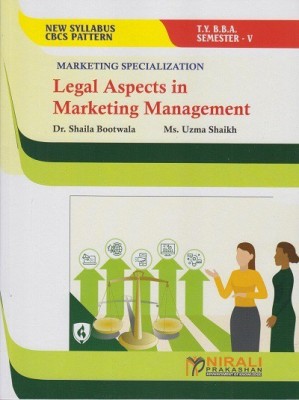 LEGAL ASPECTS IN MARKETING MANAGEMENT (TY BBA Semester 5)(Paperback, Dr. Shaila Bootwala , Ms. Uzma Shaikh)