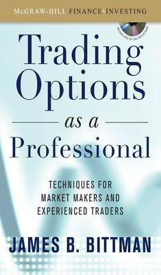 Trading Options as a Professional: Techniques for Market Makers and Experienced Traders(English, Electronic book text, Bittman James)