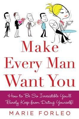 Make Every Man Want You(English, Paperback, Forleo Marie)