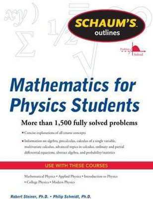 Schaum's Outline of Mathematics for Physics Students(English, Paperback, Steiner Robert)