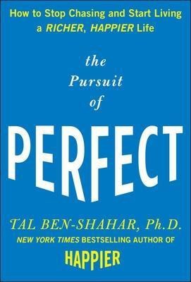 The Pursuit of Perfect: How to Stop Chasing Perfection and Start Living a Richer, Happier Life(English, Electronic book text, Ben-Shahar Tal)