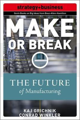 Make or Break: How Manufacturers Can Leap from Decline to Revitalization(English, Electronic book text, Grichnik Kaj)