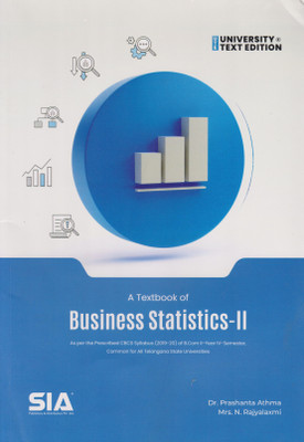 A Textbook Of Business Statistics-II B.Com II-Year IV-Sem (O.U) As Per The Prescribed CBCS Syllabus (2019-20) Common For All Telangana State University Text Edition(Paperback, SIA)