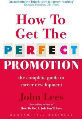 How To Get The Perfect Promotion - A Practical Guide To Improving Your Career Prospects(English, Paperback, LEES)