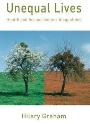 Unequal Lives: Health and Socioeconomic Inequalities(English, Paperback, Graham Hilary)