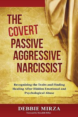 The Covert Passive-Aggressive Narcissist(English, Paperback, Mirza Debbie)