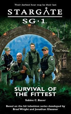 Stargate SG-1: Survival of the Fittest(English, Paperback, Bauer Sabine C.)
