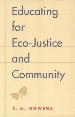 Educating for Eco-Justice and Community(English, Paperback, Bowers C. A.)