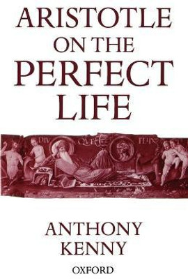 Aristotle on the Perfect Life(English, Paperback, Kenny Anthony Sir)