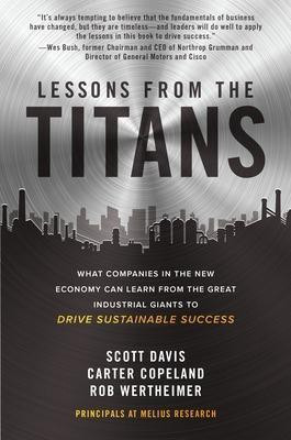 Lessons from the Titans: What Companies in the New Economy Can Learn from the Great Industrial Giants to Drive Sustainable Success(English, Hardcover, Davis Scott)