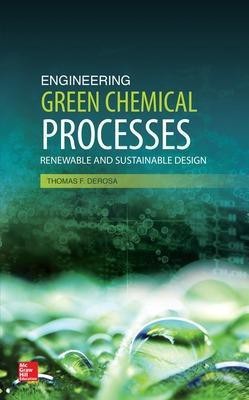 Engineering Green Chemical Processes: Renewable and Sustainable Design(English, Hardcover, DeRosa Thomas)