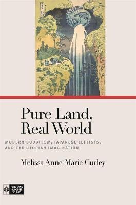 Pure Land, Real World(English, Hardcover, Curley Melissa Anne-Marie)